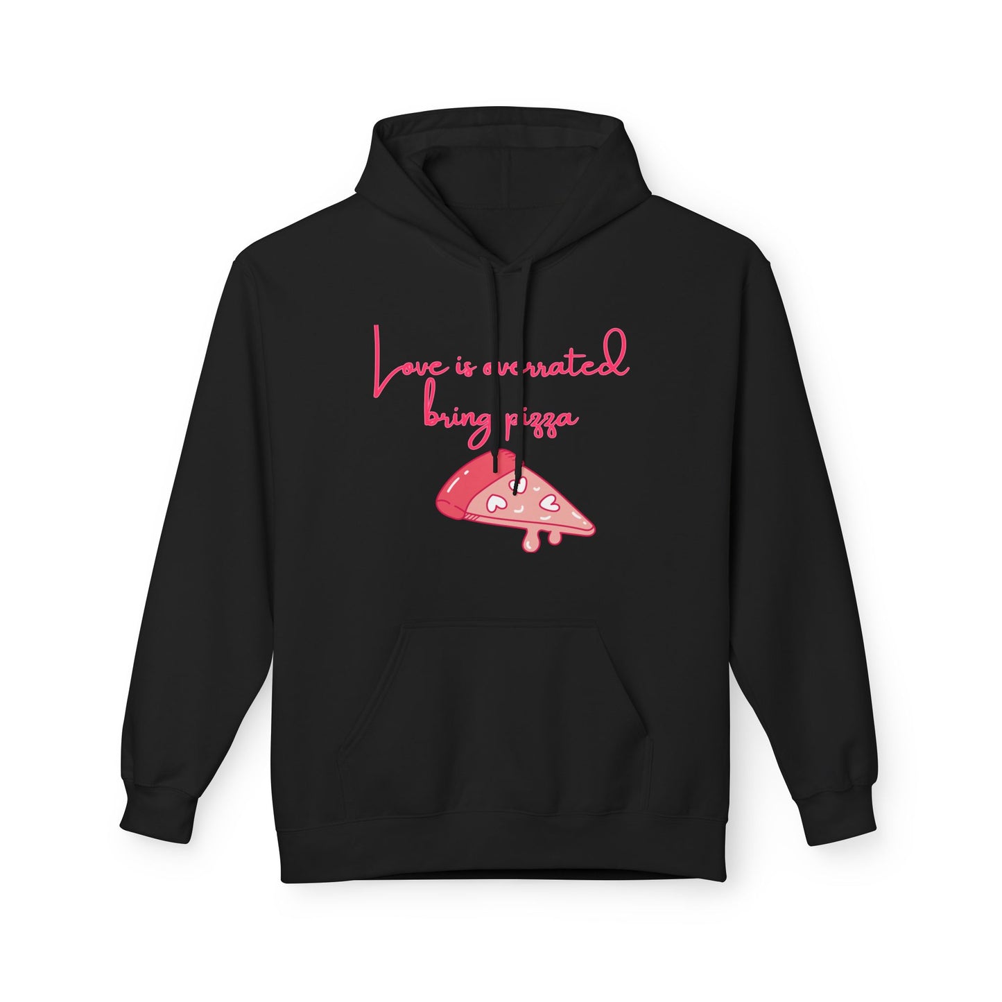 Love Is Overrated Bring Pizza Unisex Valentines Hoodie