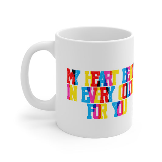 My Heart Beats In Every Color For You Valentines Mug Ceramic 11oz