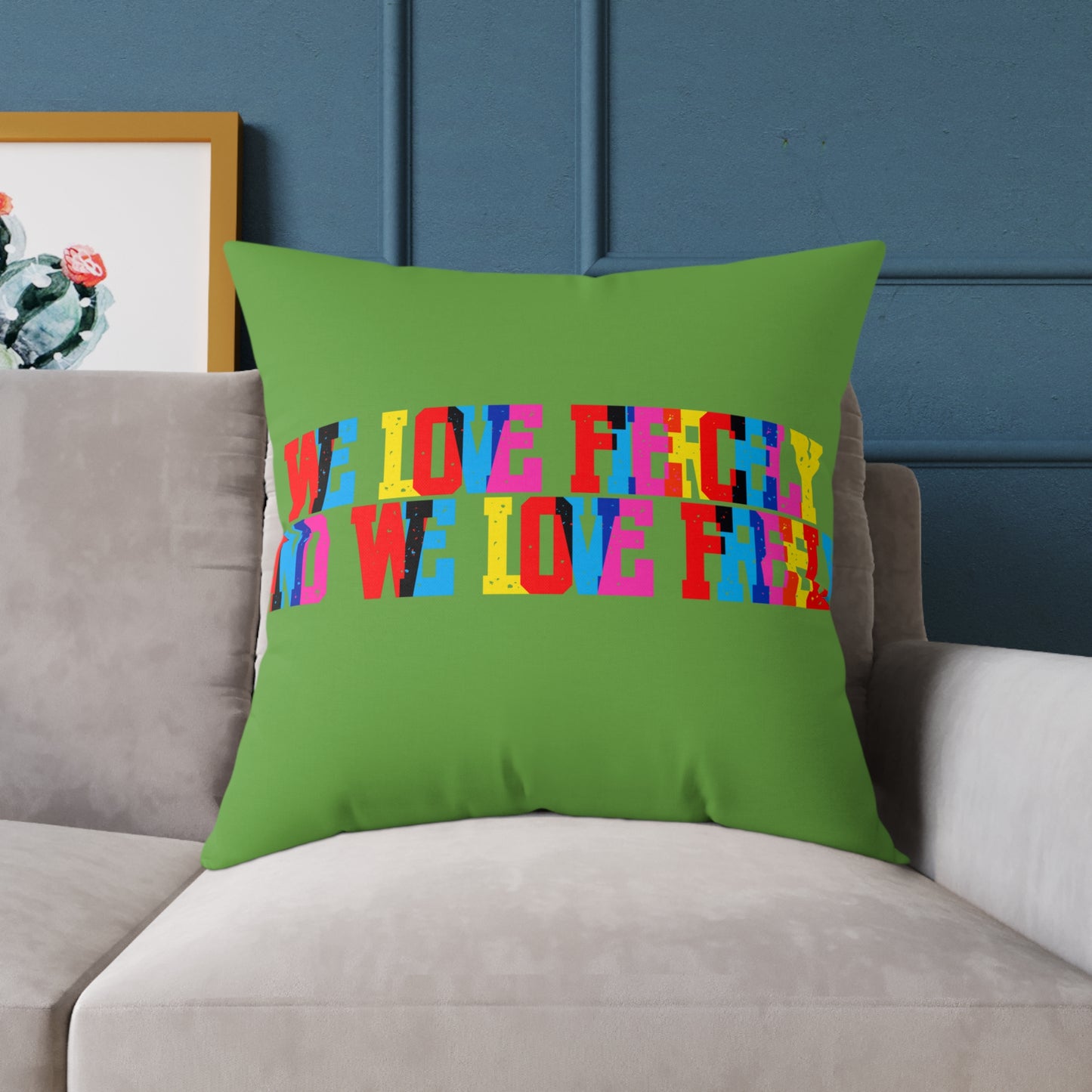 We Love Fiercely And We Love Freely Poly Pillow