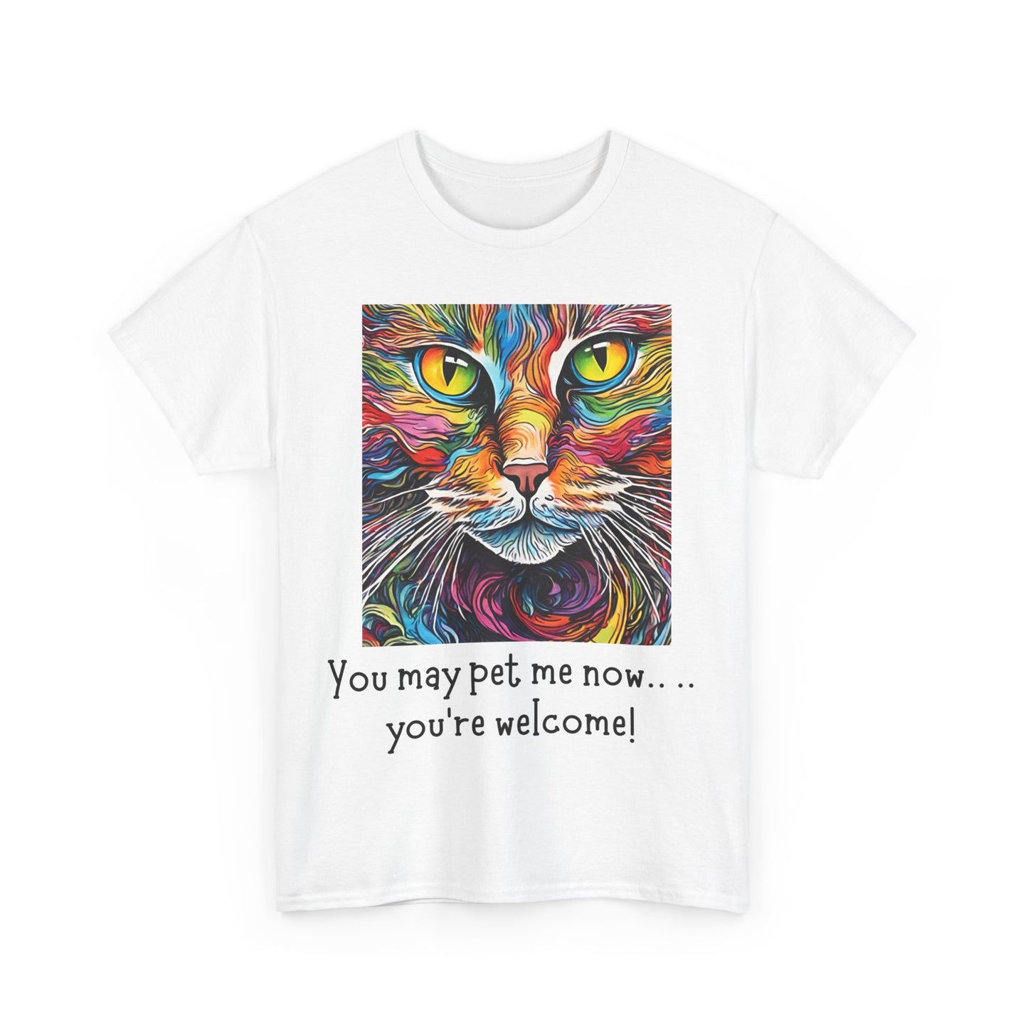 You May Pet Me Now…… You're Welcome! Unisex Heavy Cotton Tee