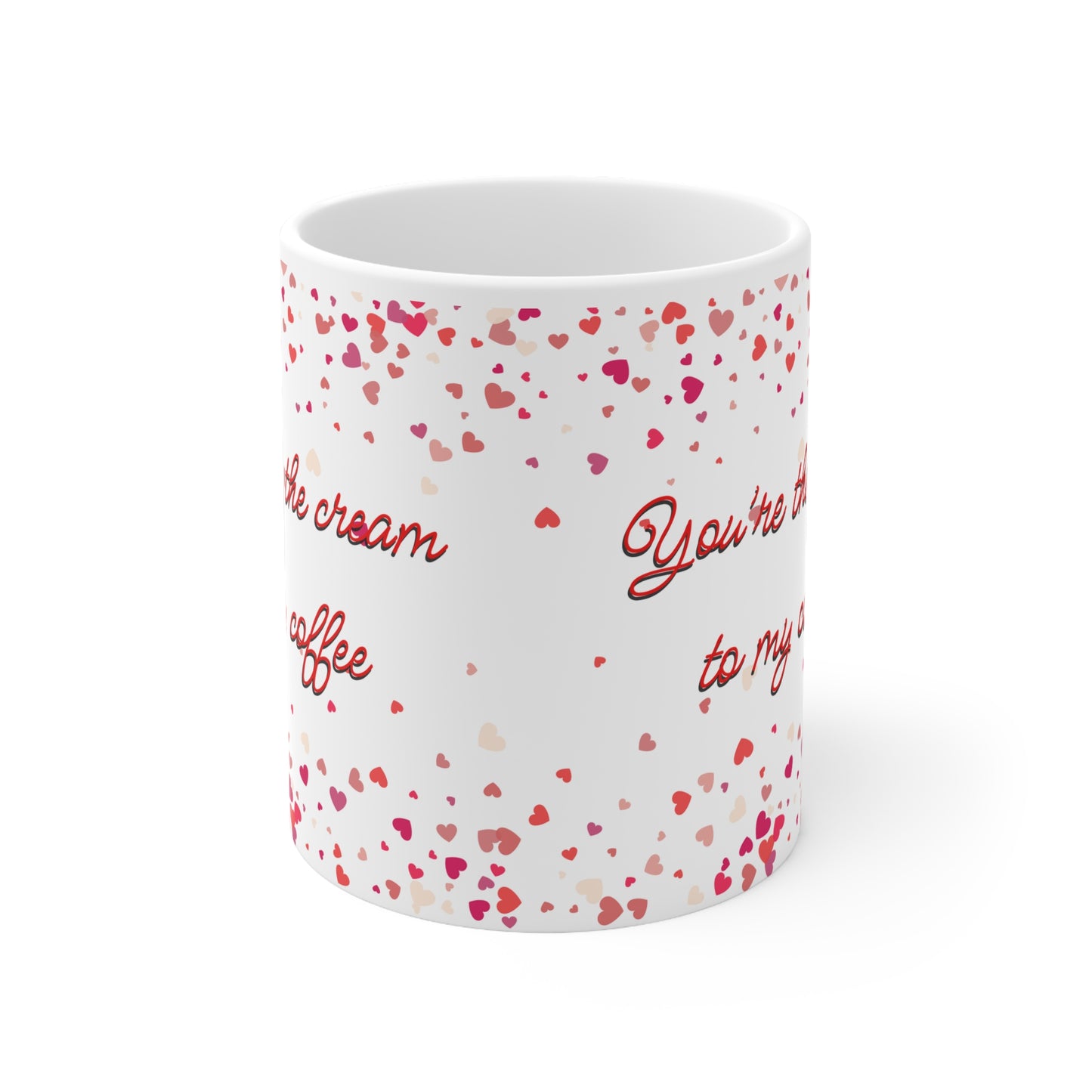 You’re The Cream To My Coffee Valentines Mug Ceramic 11oz
