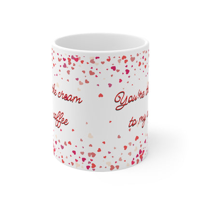 You’re The Cream To My Coffee Valentines Mug Ceramic 11oz