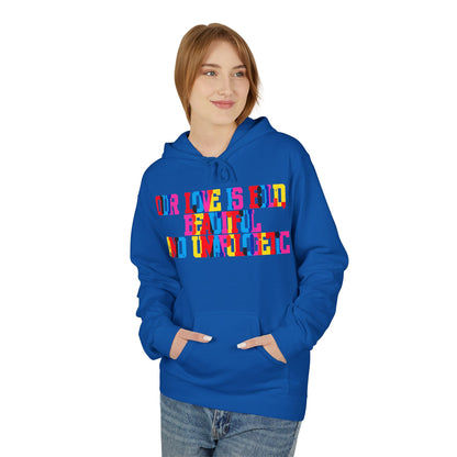 Our Love Is Bold Beautiful And Unapologetic  Unisex Valentines Hoodie