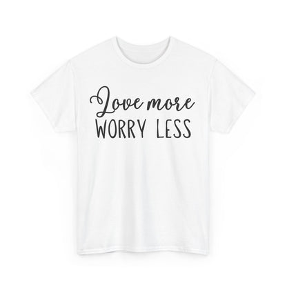 Love More Worry Less Unisex Heavy Cotton Tee