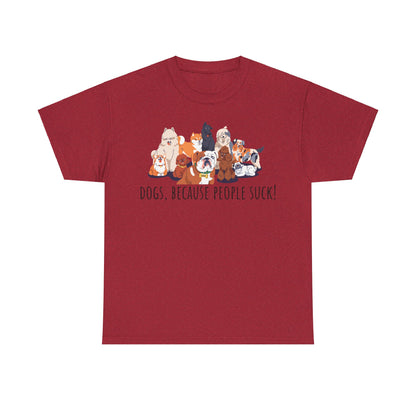 Dogs Cos People Suck! Unisex Heavy Cotton Tee