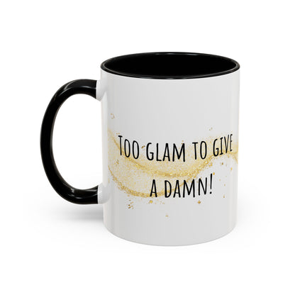 Too Glam To Give A Damn Accent Coffee Mug (11oz)
