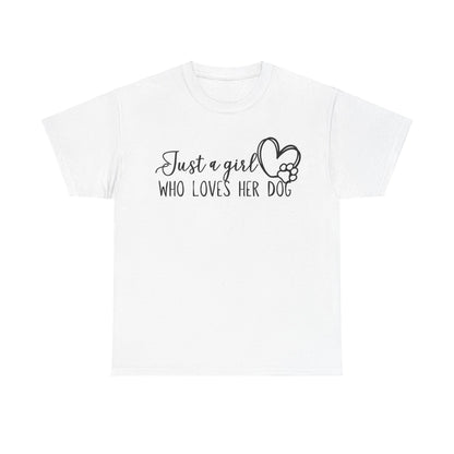 Just a girl who loves her dog. Unisex Heavy Cotton Tee