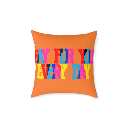 Gay For You Every Day Poly Pillow
