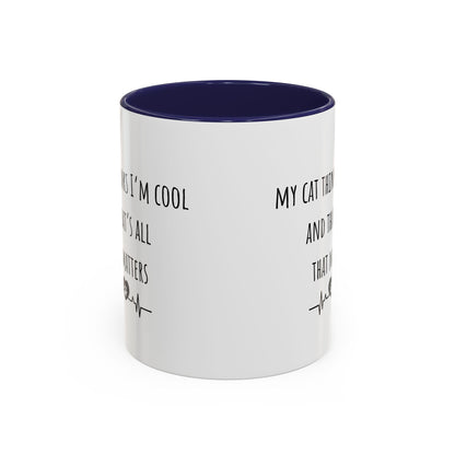 My Cat Thinks I’m Cool Accent Coffee Mug (11oz)