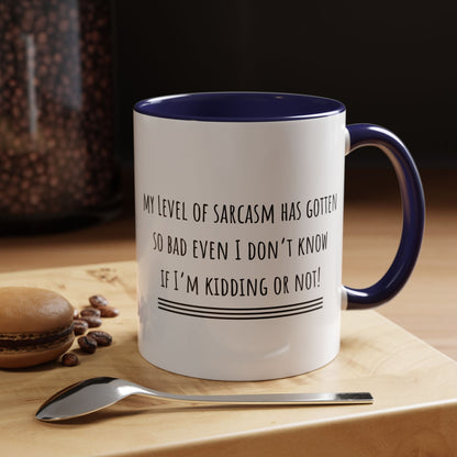 My Level Of Sarcasm Has Gotten So Bad... Accent Coffee Mug (11oz)