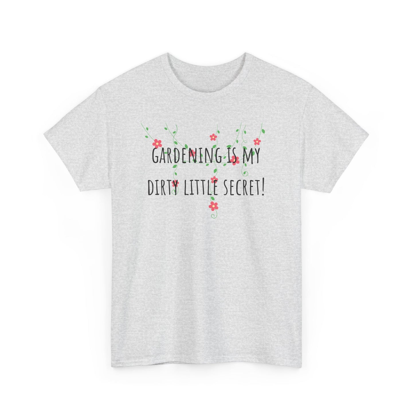 Gardening Is My Dirty Little Secret! Unisex Heavy Cotton Tee