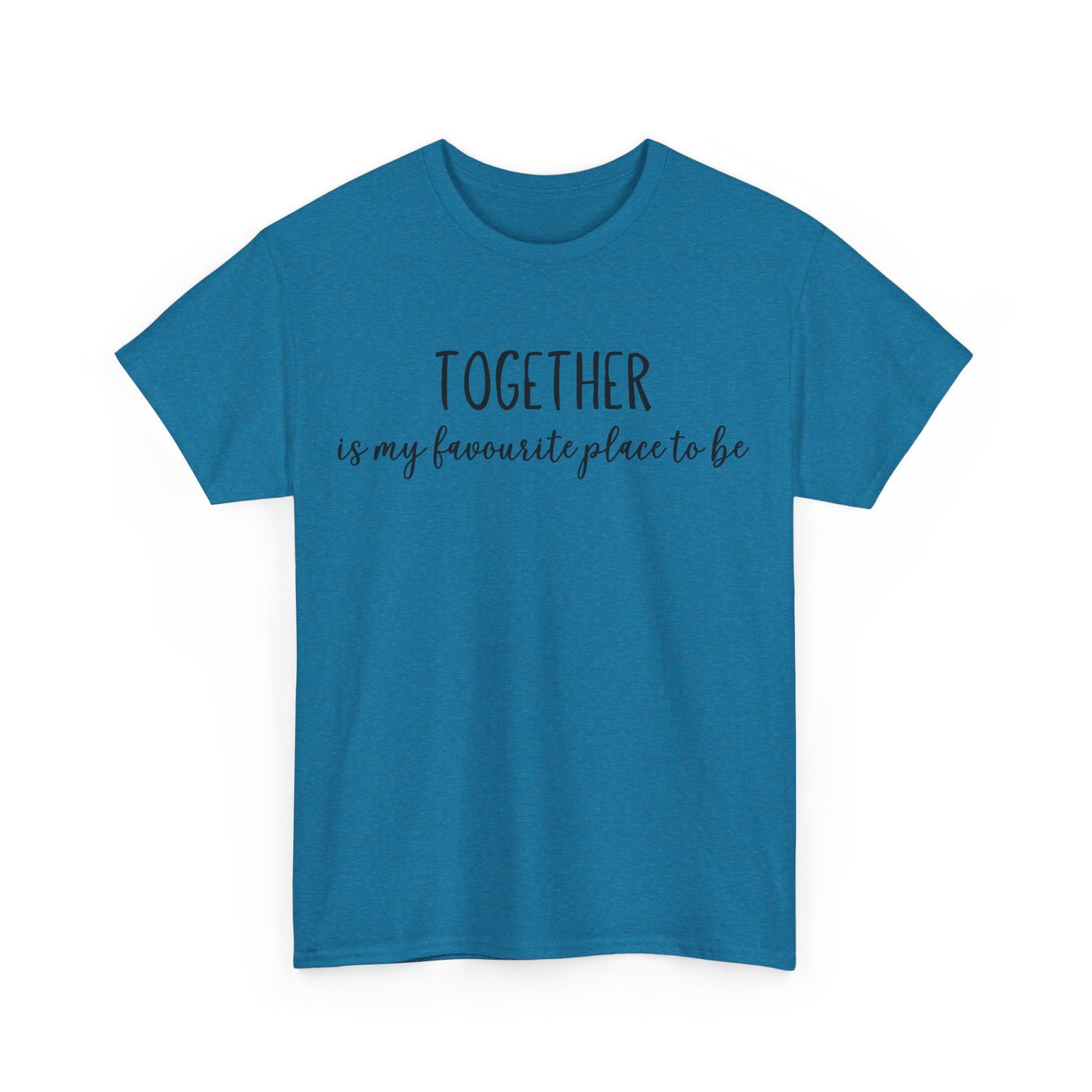 Together Is My Favourite Place To Be Unisex Heavy Cotton Tee