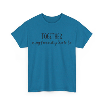 Together Is My Favourite Place To Be Unisex Heavy Cotton Tee