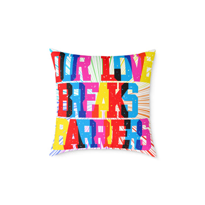 Our Love Breaks Barriers Poly Pillow