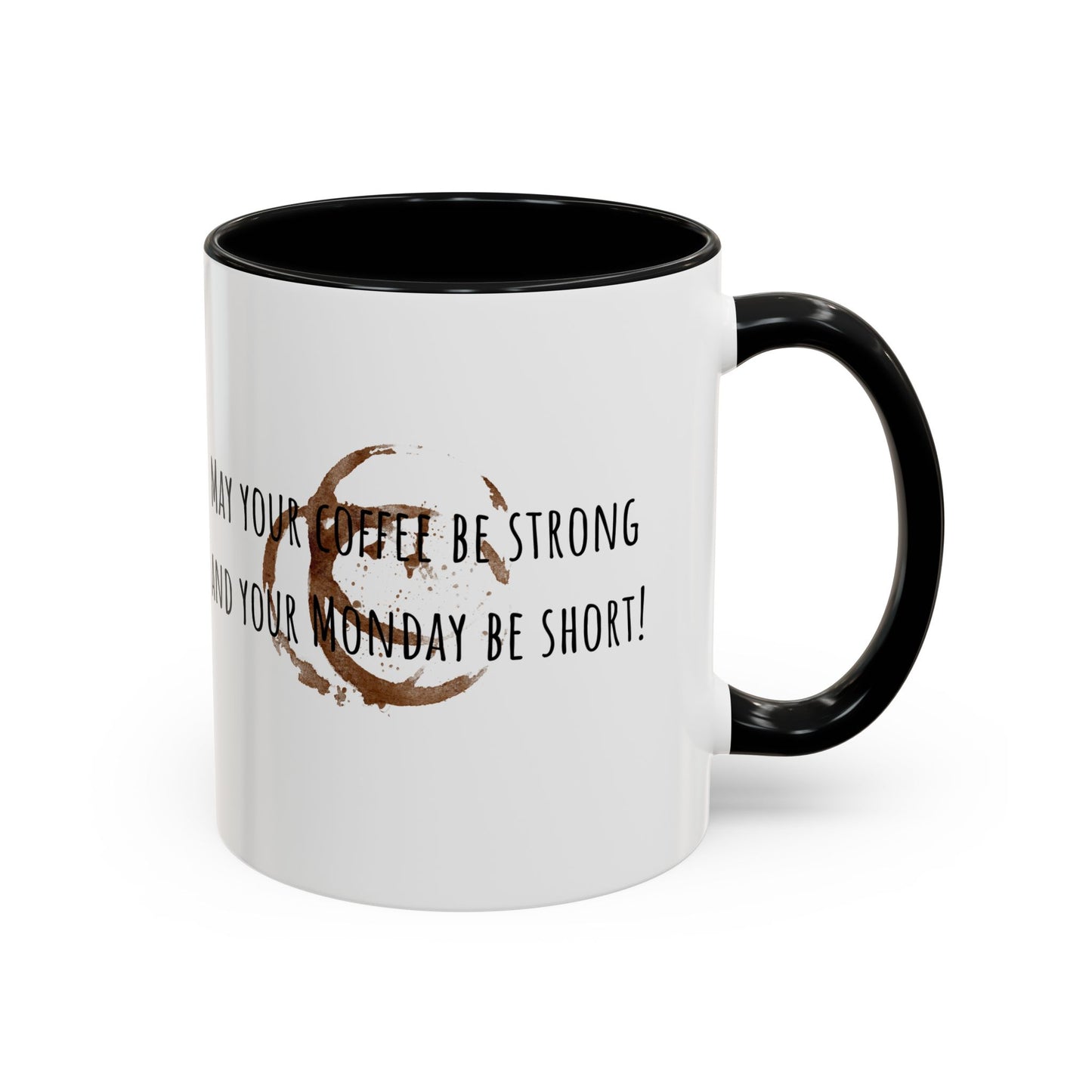 May Your Coffee Be Strong And Your Monday Be Short. Accent Coffee Mug (11oz)