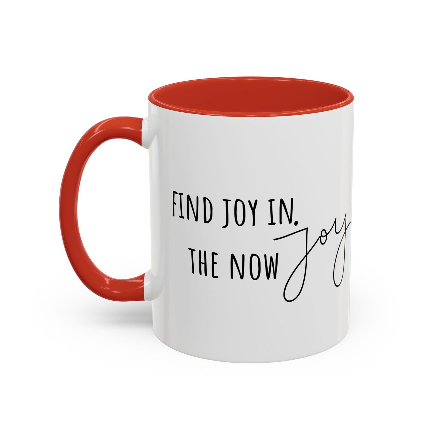 Find Joy In The Now. (11oz)