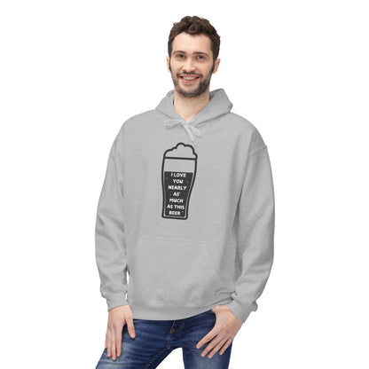 I Love You Nearly As Much As This Beer Mens Valentines Hoodie