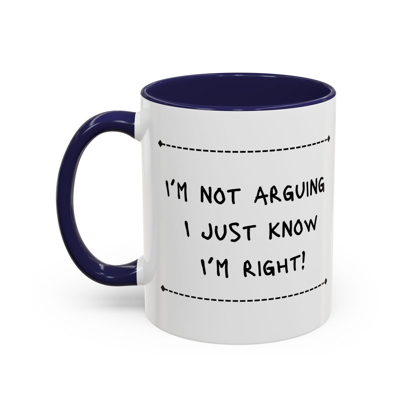 I’m not arguing... Accent Coffee Mug (11oz)