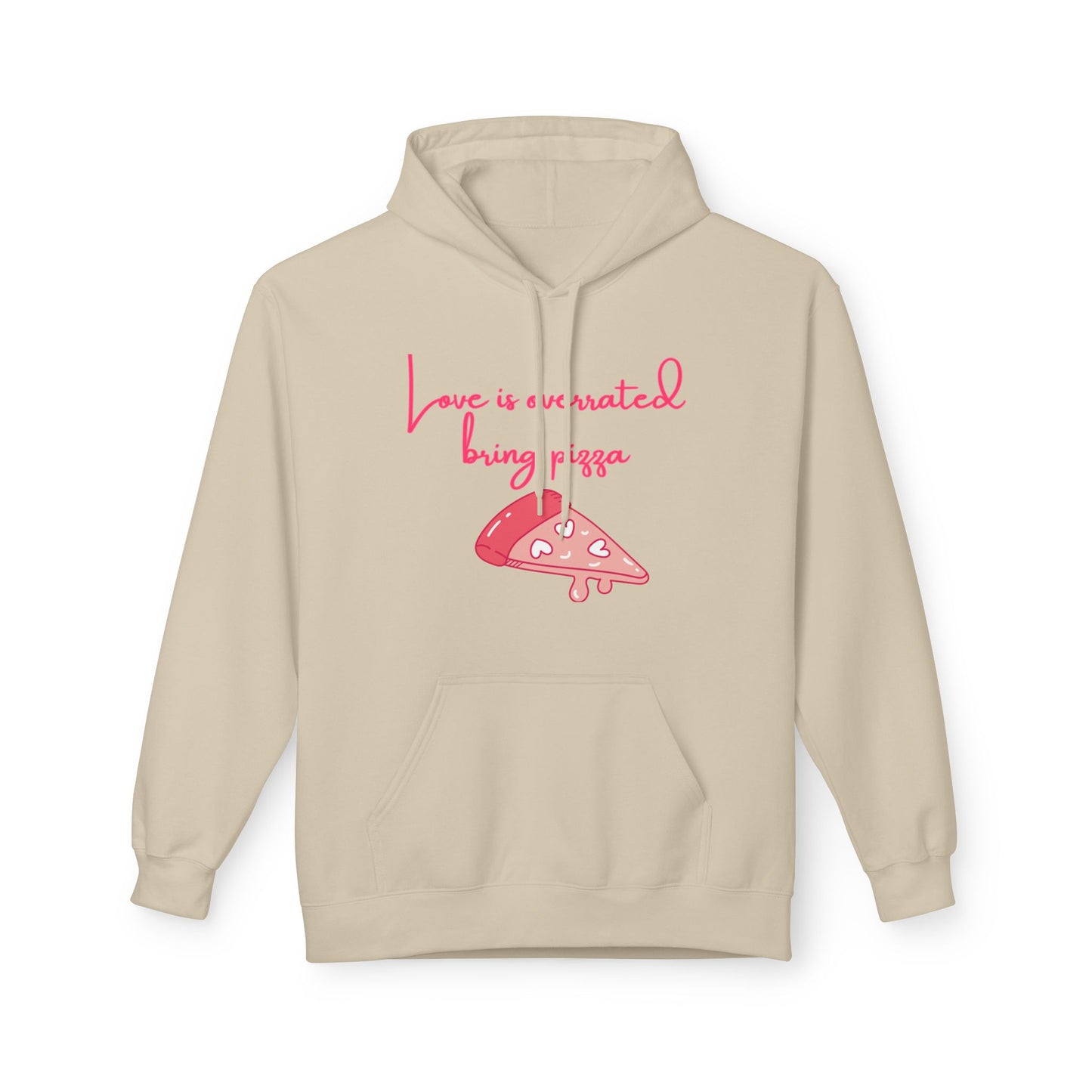 Love Is Overrated Bring Pizza Unisex Valentines Hoodie