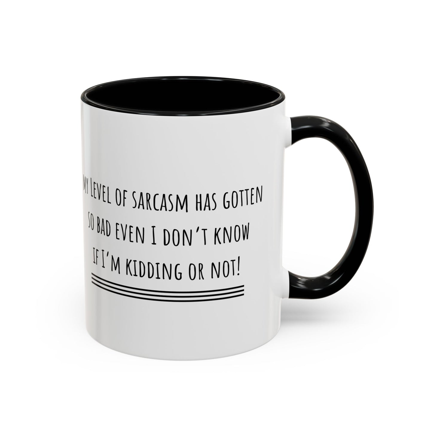My Level Of Sarcasm Has Gotten So Bad... Accent Coffee Mug (11oz)
