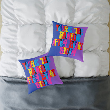 You’re The Rainbow After Every Storm Poly Pillow