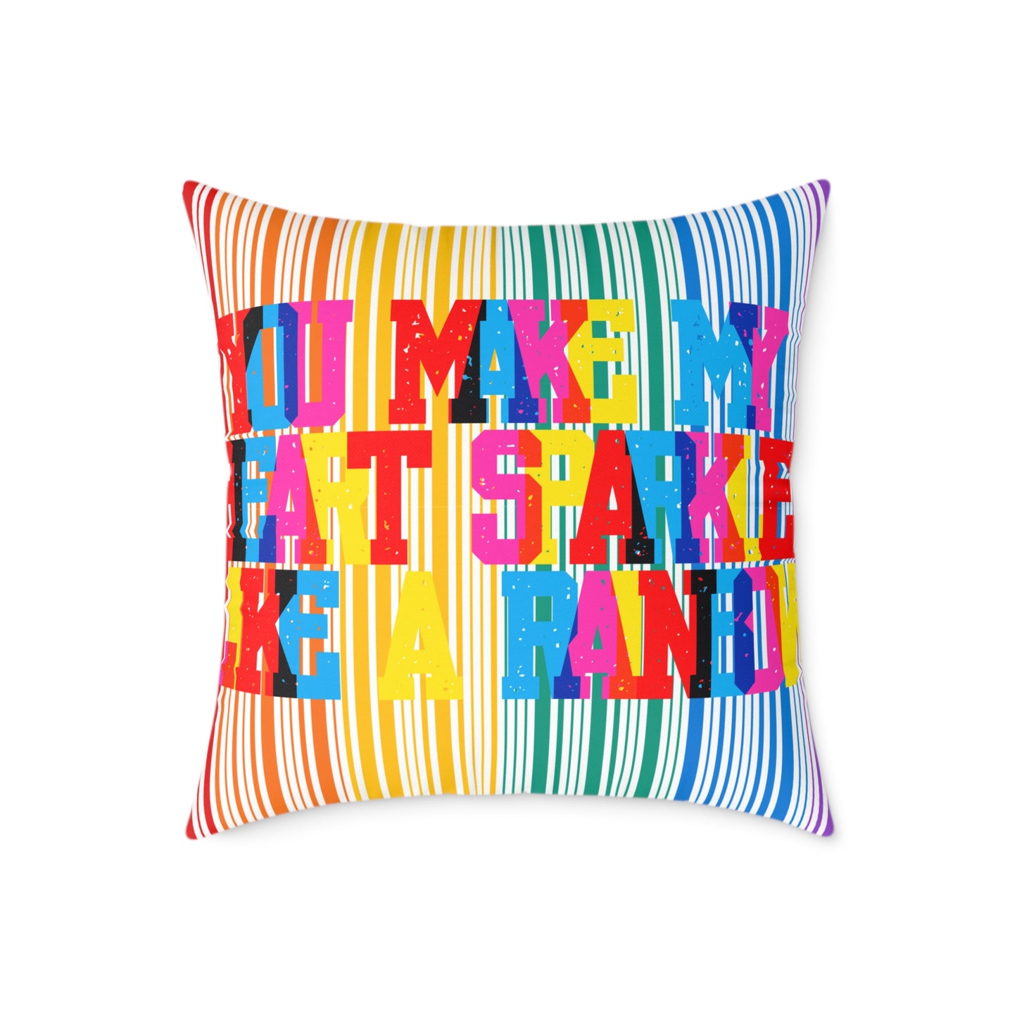 You Make My Heart Sparkle Like A Rainbow Poly Pillow