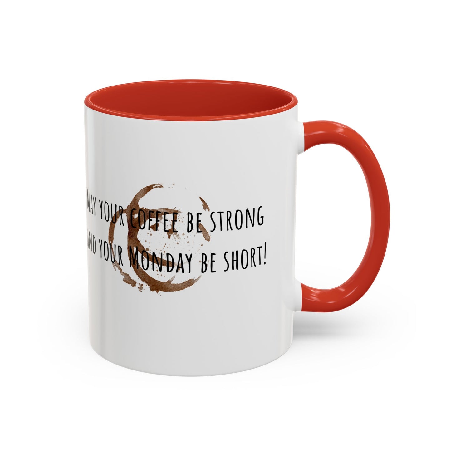 May Your Coffee Be Strong And Your Monday Be Short. Accent Coffee Mug (11oz)