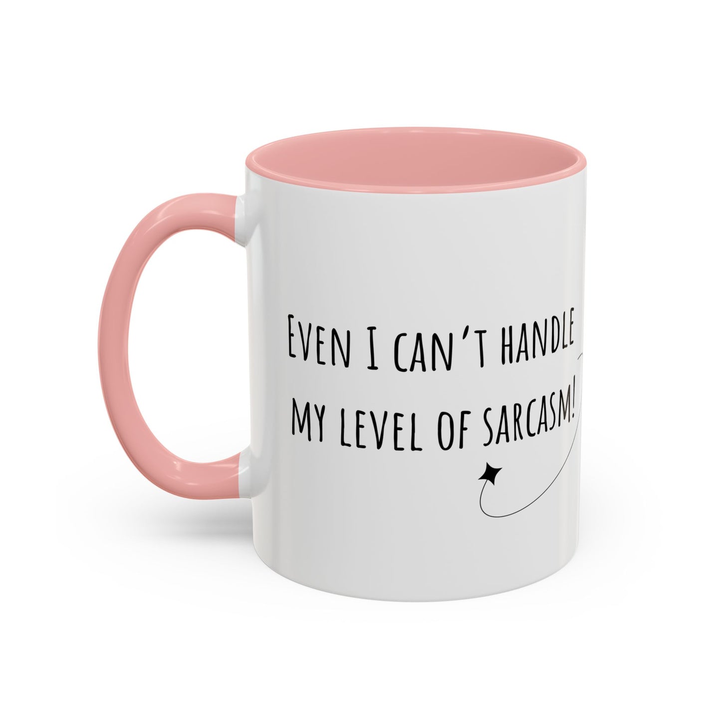 Even I Can’t Handle My Level Of Sarcasm. Accent Coffee Mug (11oz)