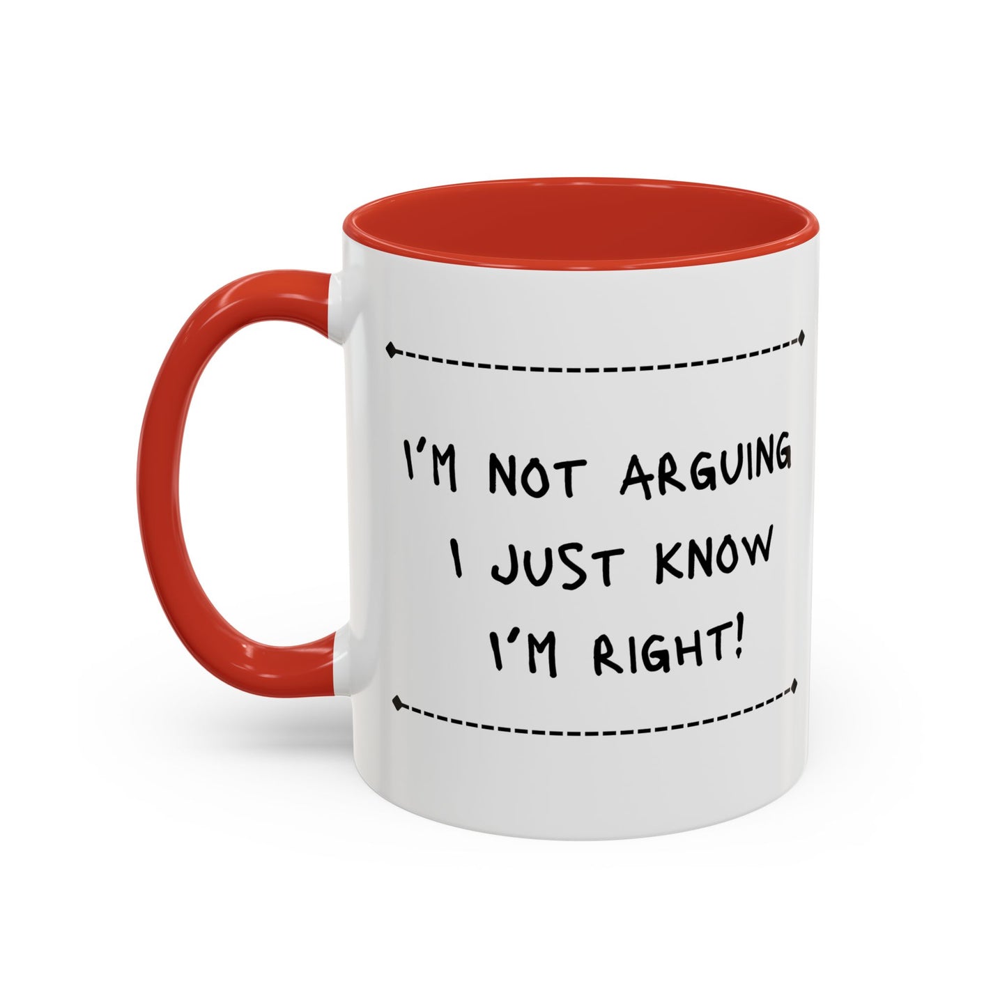 I’m not arguing... Accent Coffee Mug (11oz)