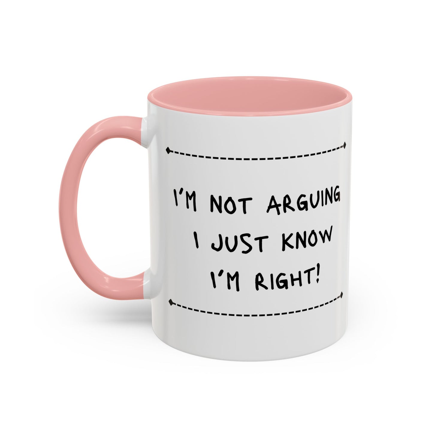 I’m not arguing... Accent Coffee Mug (11oz)