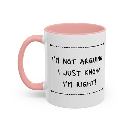 I’m not arguing... Accent Coffee Mug (11oz)