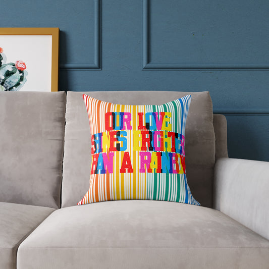 Our Love Shines Brighter Than A Rainbow Poly Pillow