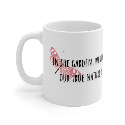 In The Garden We Find Our True Nature Ceramic Mug 11oz