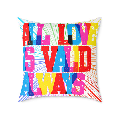 All Love Is Valid Always Poly Pillow