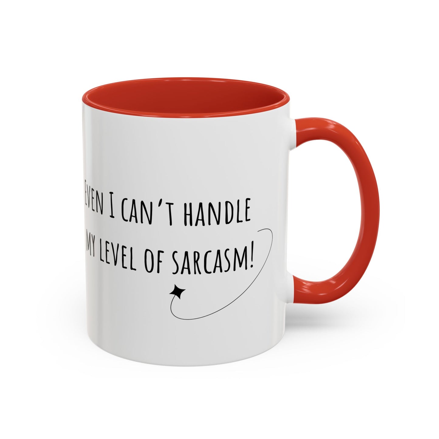 Even I Can’t Handle My Level Of Sarcasm. Accent Coffee Mug (11oz)