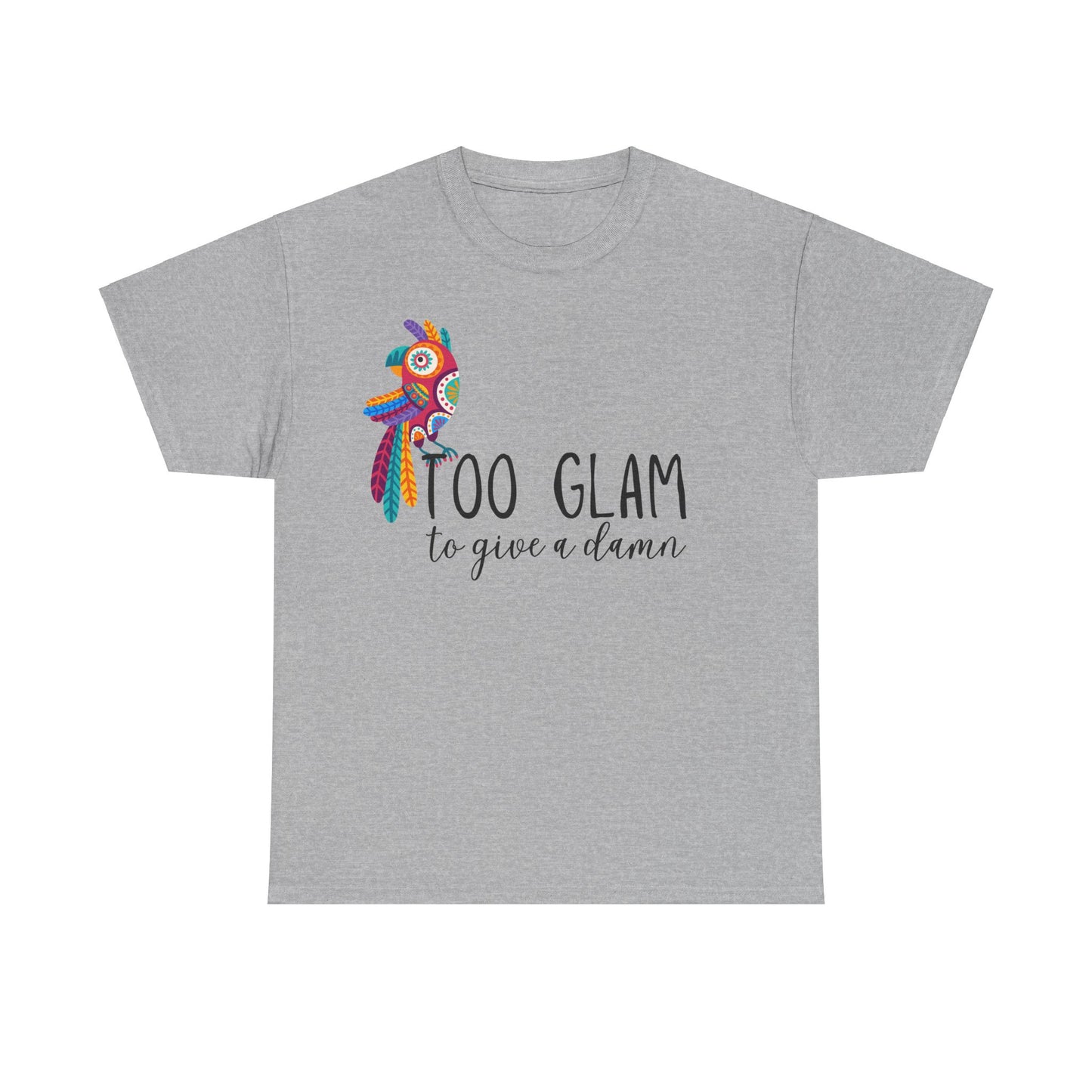 Too glam to give a damn. Unisex Heavy Cotton Tee