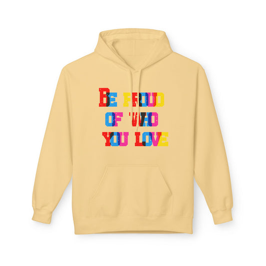 Be Proud Of Who You Love Unisex Valentines Hoodie