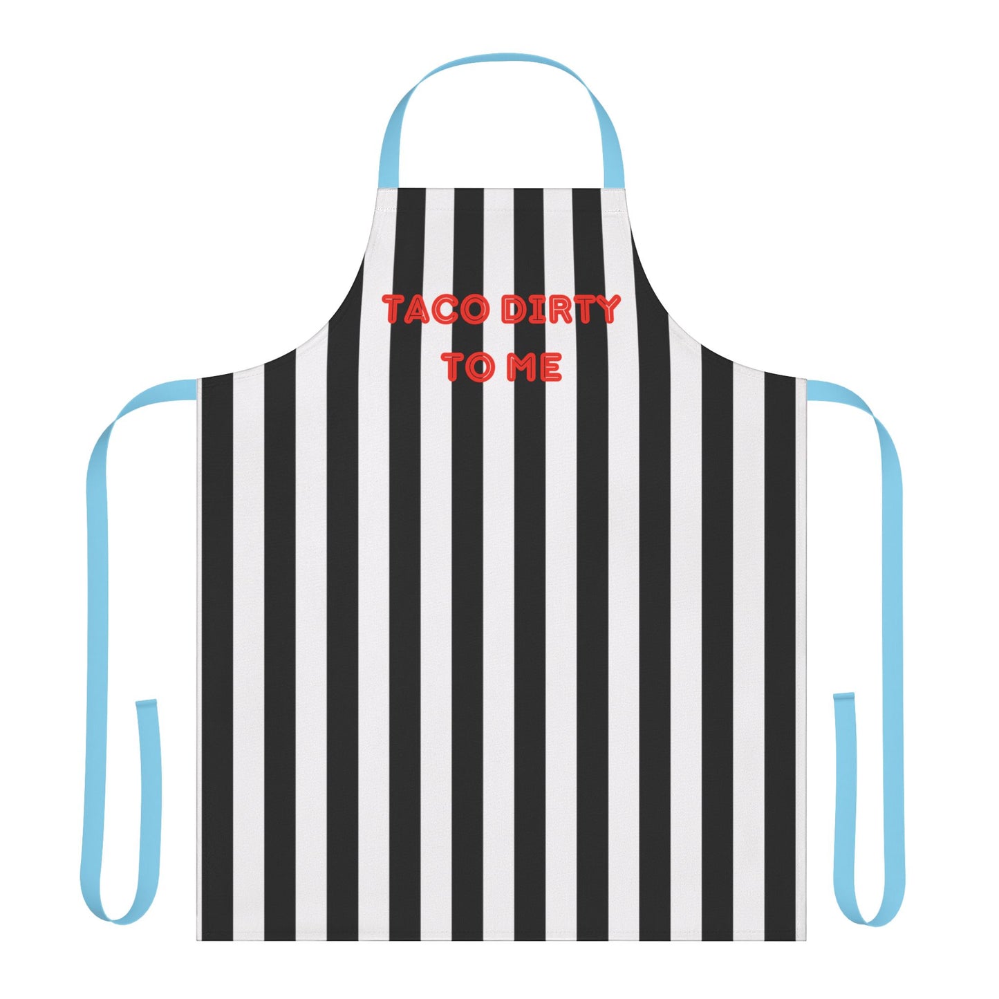 Taco Dirty To Me Apron, Cooking Pun