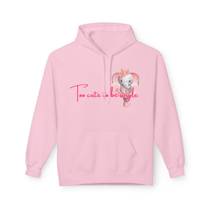 I’m Too Cute To Be Single Unisex Valentines Hoodie
