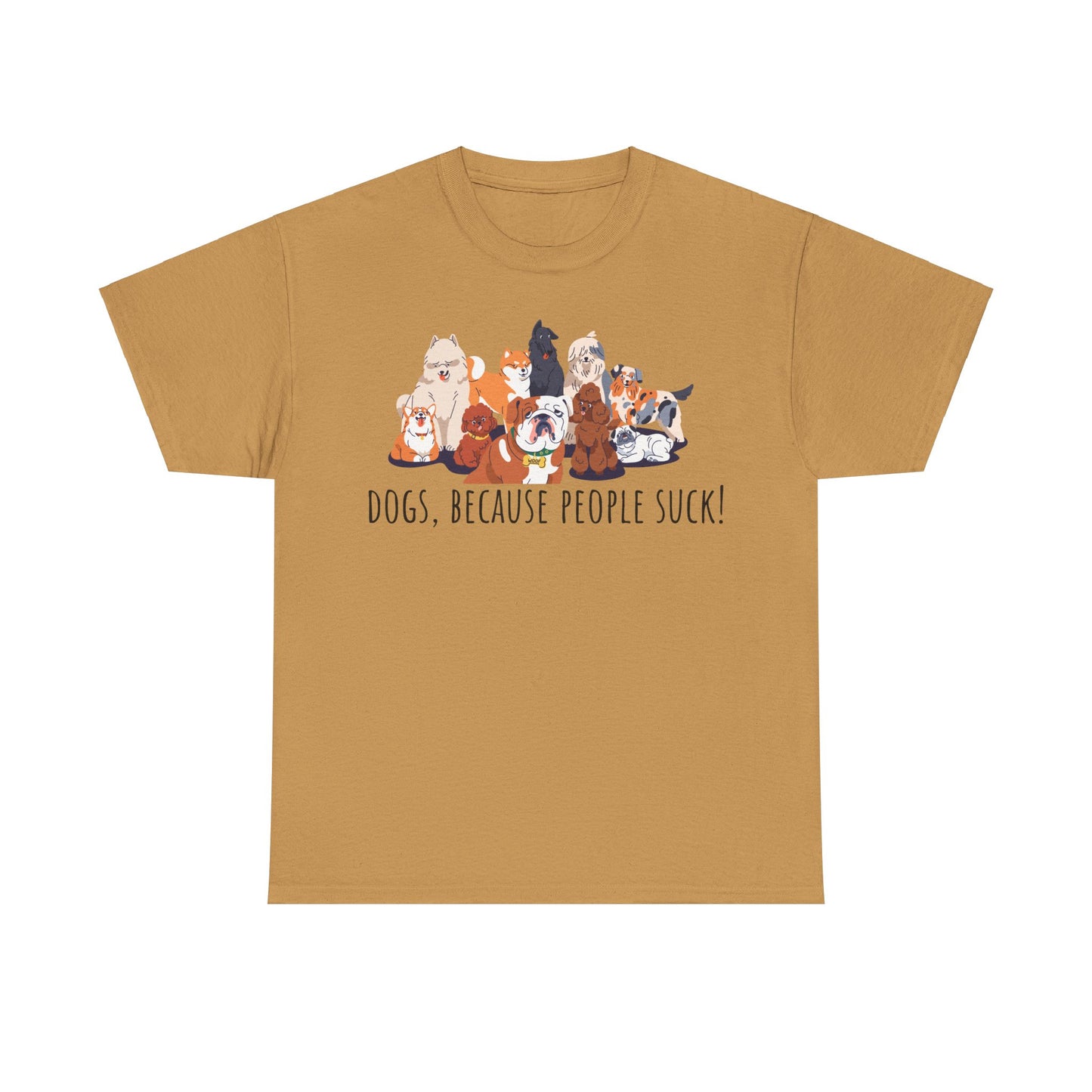 Dogs Cos People Suck! Unisex Heavy Cotton Tee