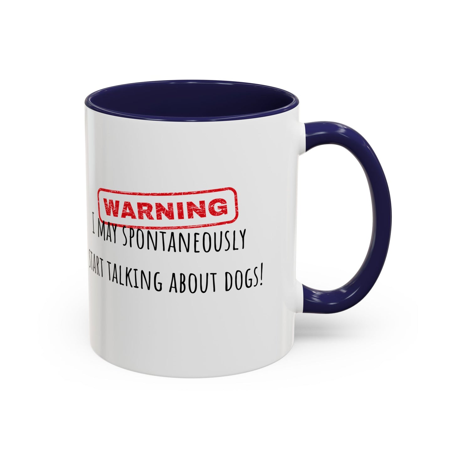 Warning I May Talk Dogs Accent Coffee Mug (11oz)