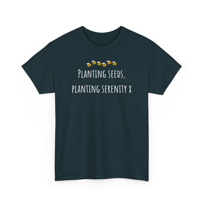 Planting Seeds, Planting SerenityX Unisex Heavy Cotton Tee