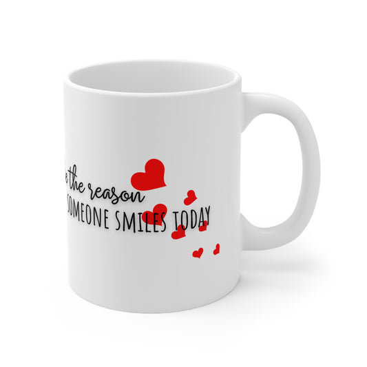 Be The Reason Someone Smiles Today Ceramic Mug 11oz