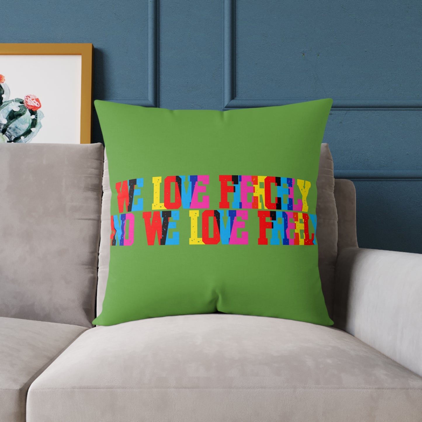 We Love Fiercely And We Love Freely Poly Pillow