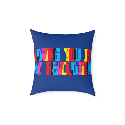 Loving You Is My Revolution Poly Pillow