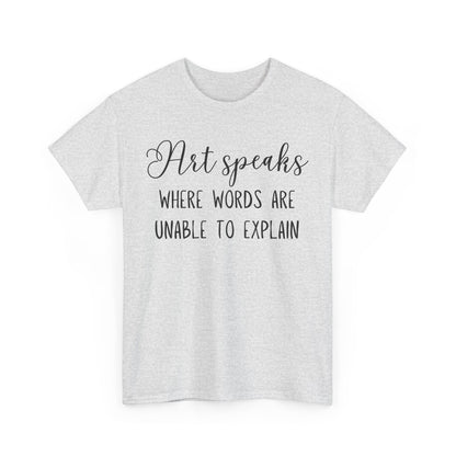 Art Speaks Where Words Are Unable To Explain Unisex Heavy Cotton Tee