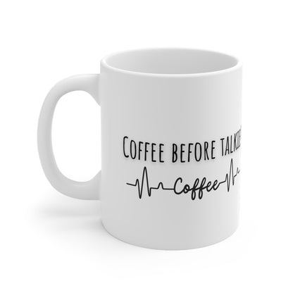 Coffee Before Talkie Ceramic Mug 11oz