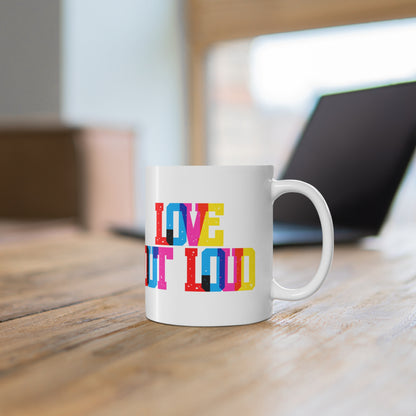 Love Out Loud Valentines Mug Ceramic 11oz
