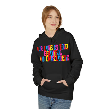 Our Love Is Bold Beautiful And Unapologetic  Unisex Valentines Hoodie