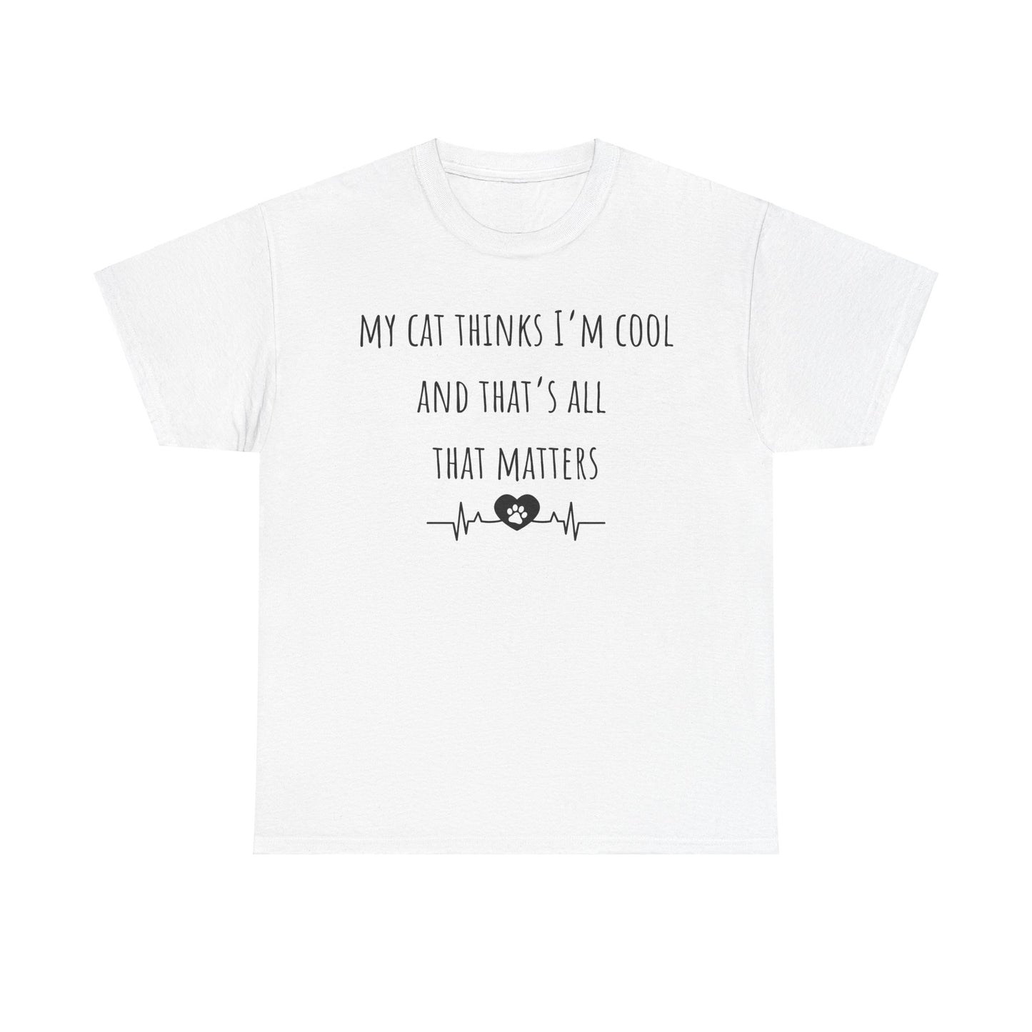 My cat thinks I’m cool……..Unisex Heavy Cotton Tee